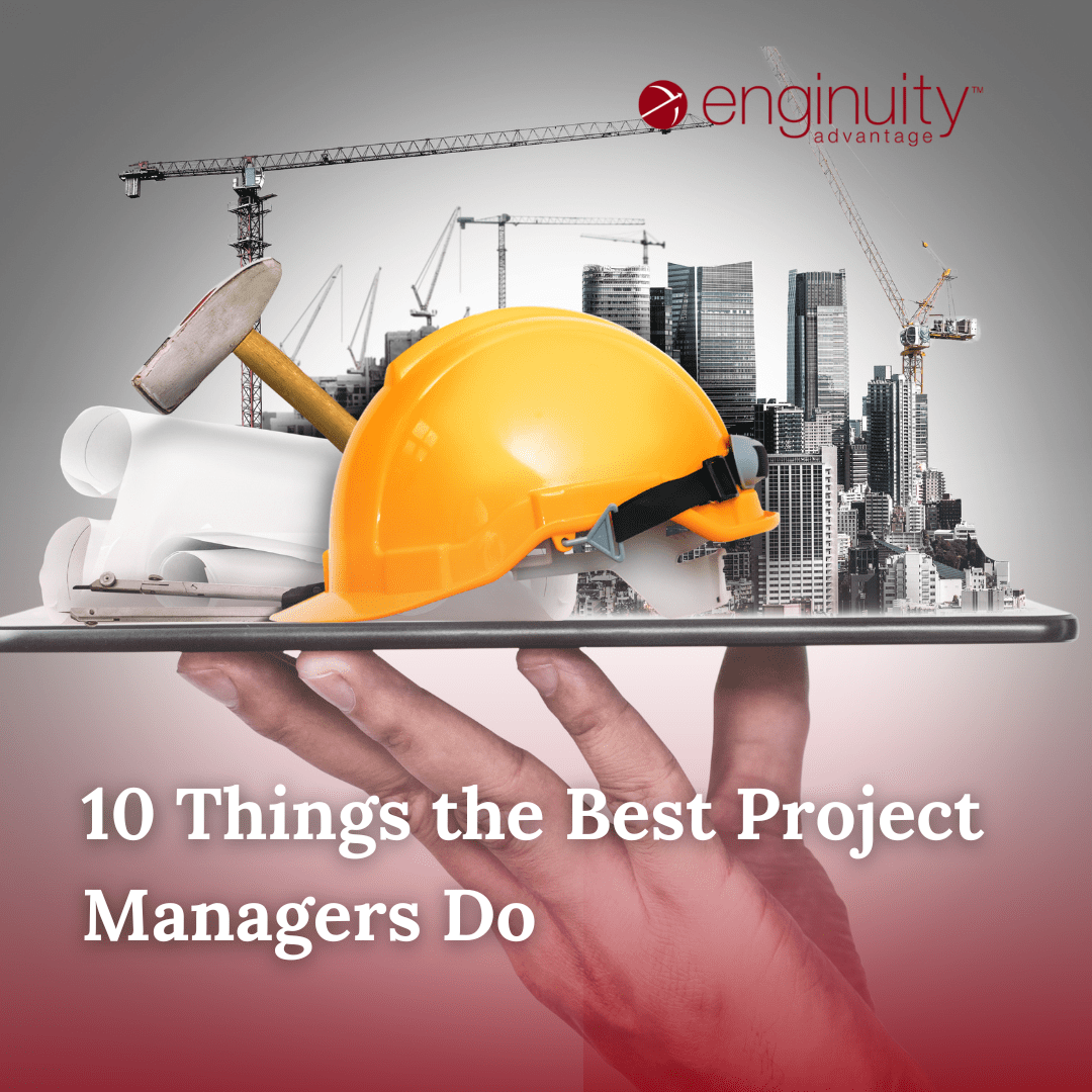 10 Things the Best Project Managers Do Enginuity Advantage