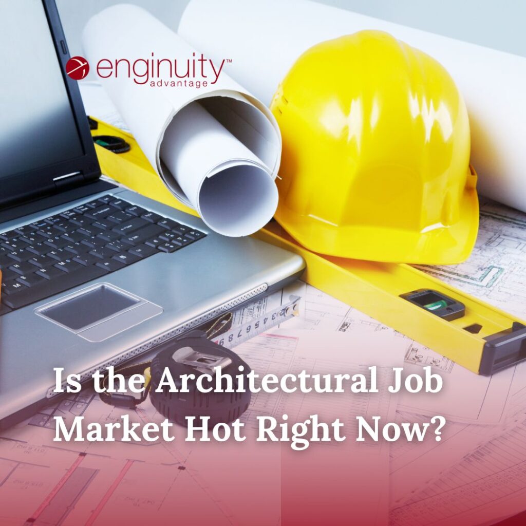 Is the Architectural job market hot right now?