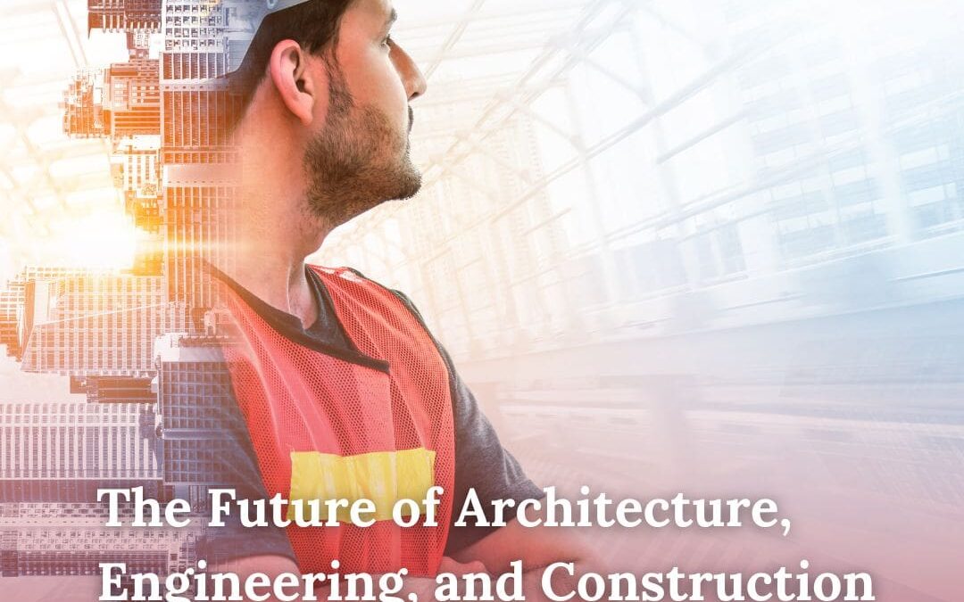 The Future of Architecture, Engineering, and Construction is Digital and AI