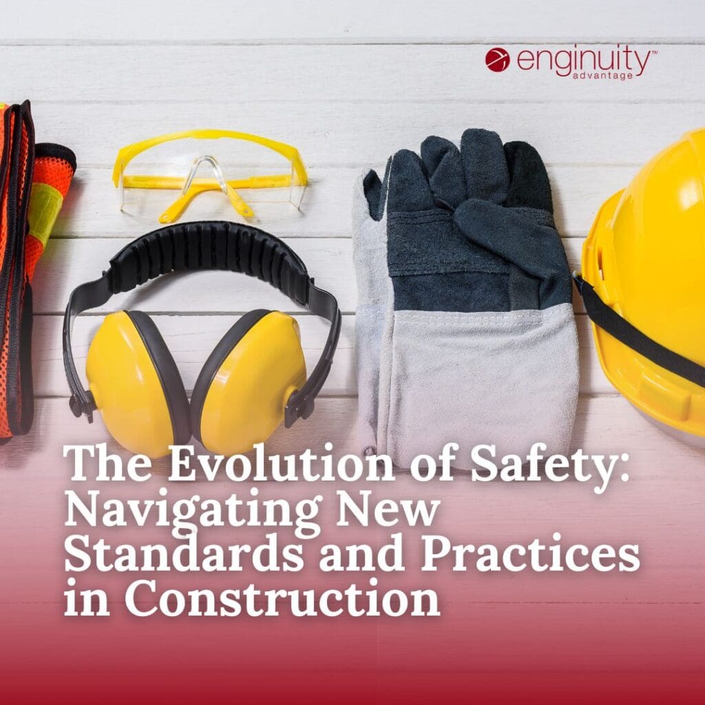 The Evolution of Safety Navigating New Standards and Practices in Construction The Evolution of Safety Navigating New Standards and Practices in Construction