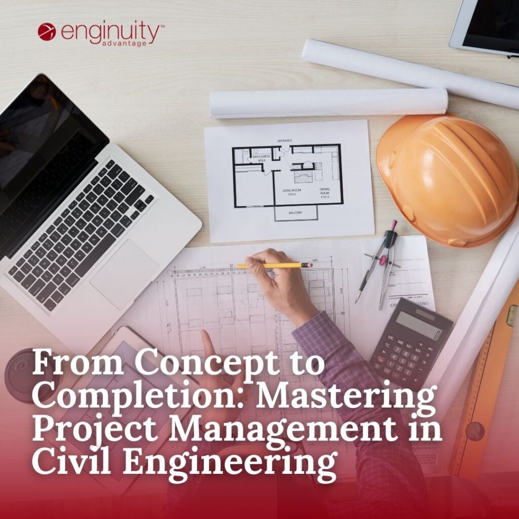 From Concept to Completion Mastering Project Management in Civil Engineering