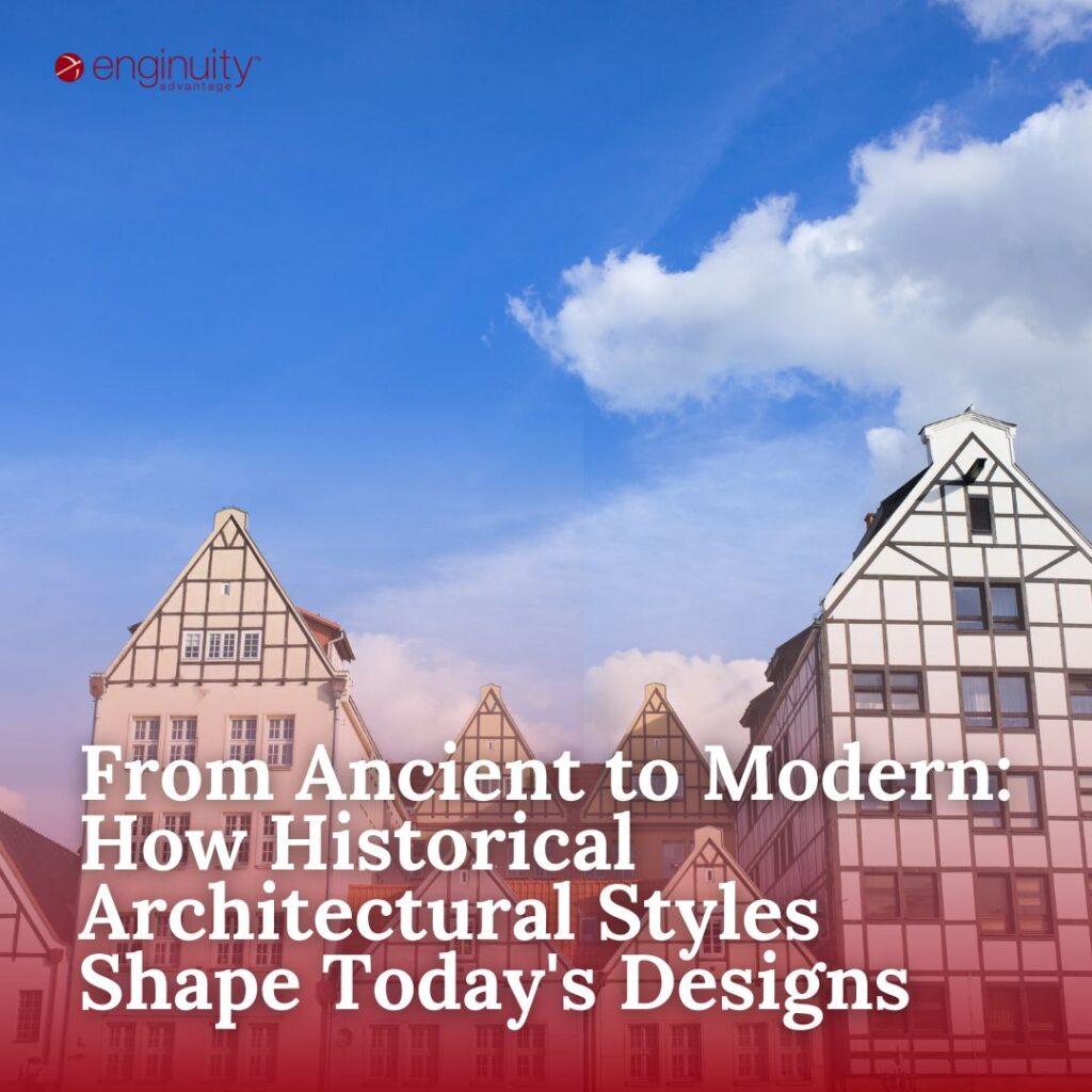 From Ancient to Modern: How Historical Architectural Styles Shape Today's Designs