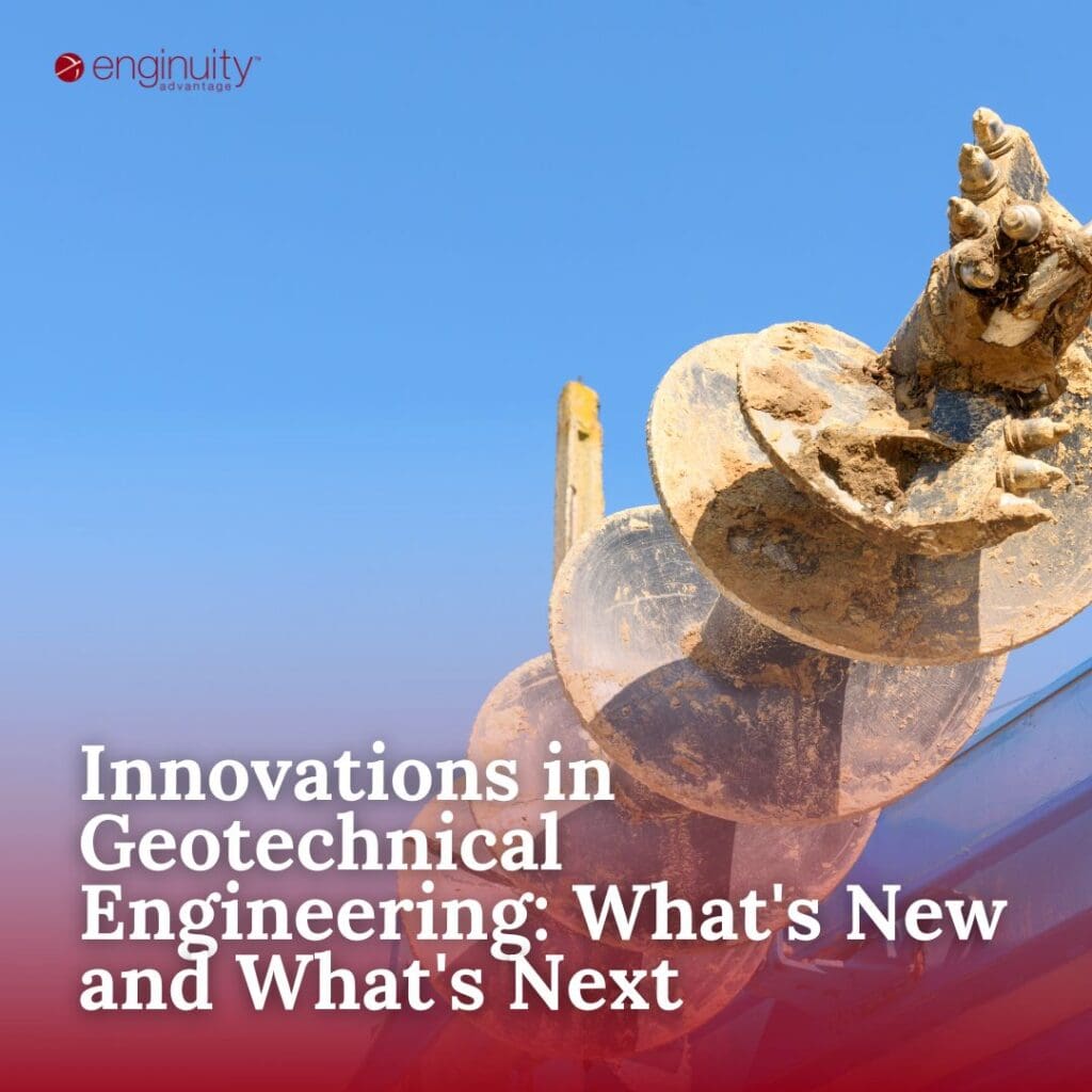 Innovations in Geotechnical Engineering: What's New and What's Next