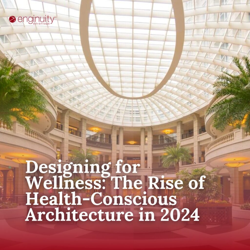 Designing for Wellness The Rise of Health-Conscious Architecture in 2024