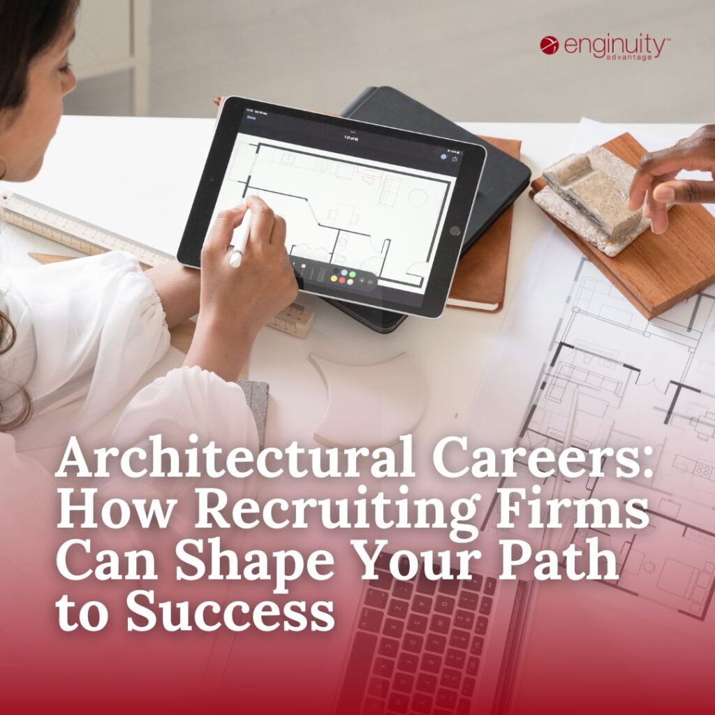 Architectural Careers: How Recruiting Firms Can Shape Your Path to Success