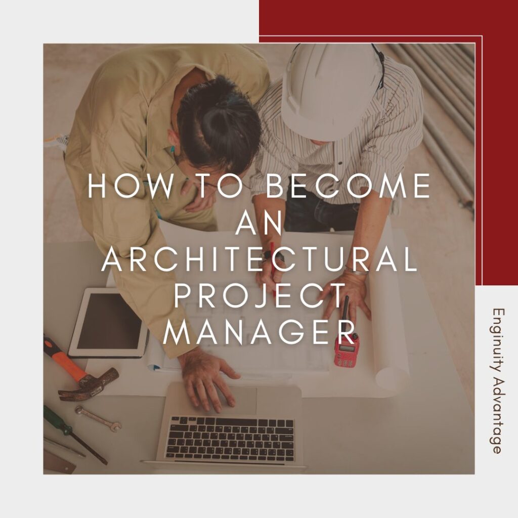 How to Become An Architectural Project Manager