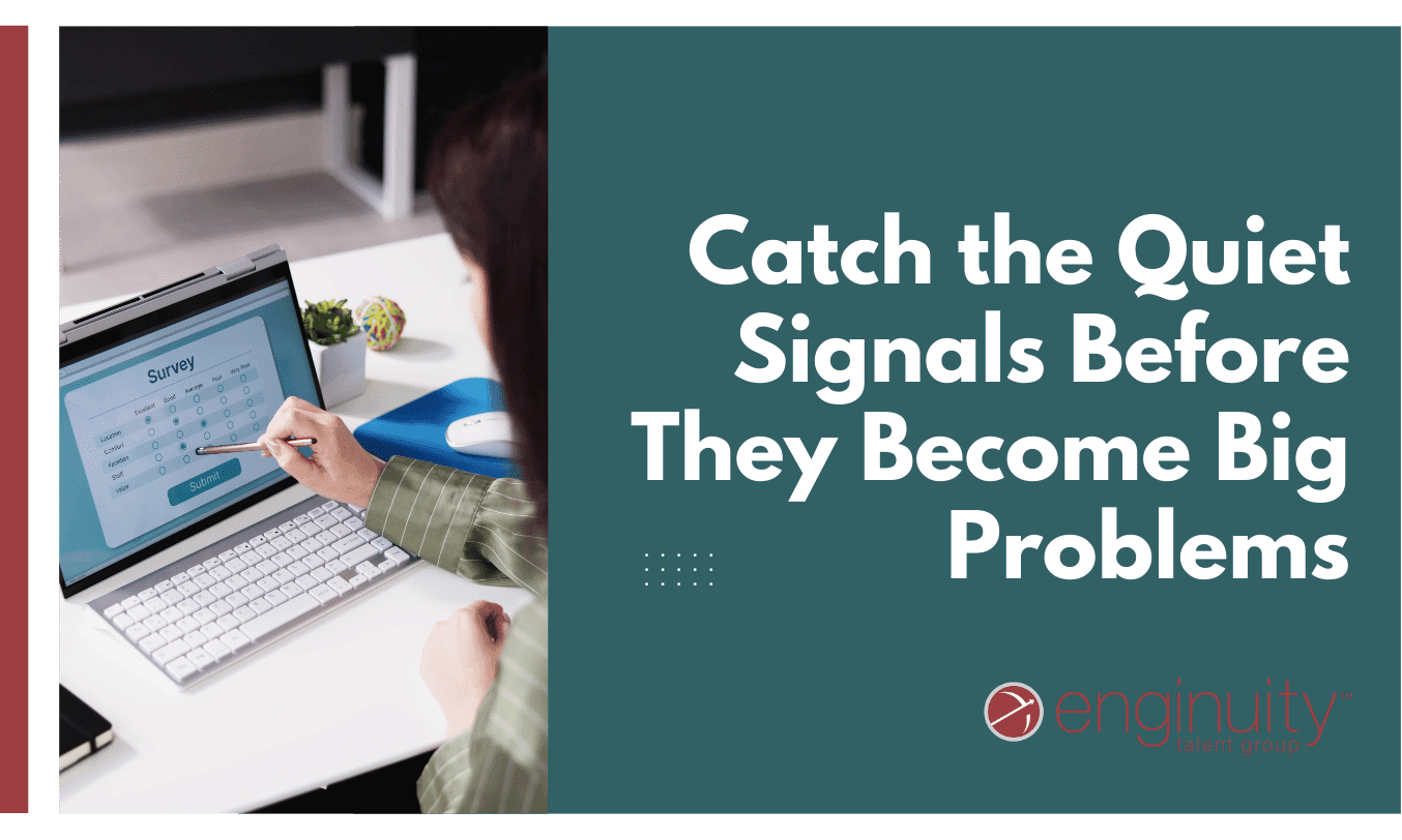 Catch the Quiet Signals Before They Become Big Problems