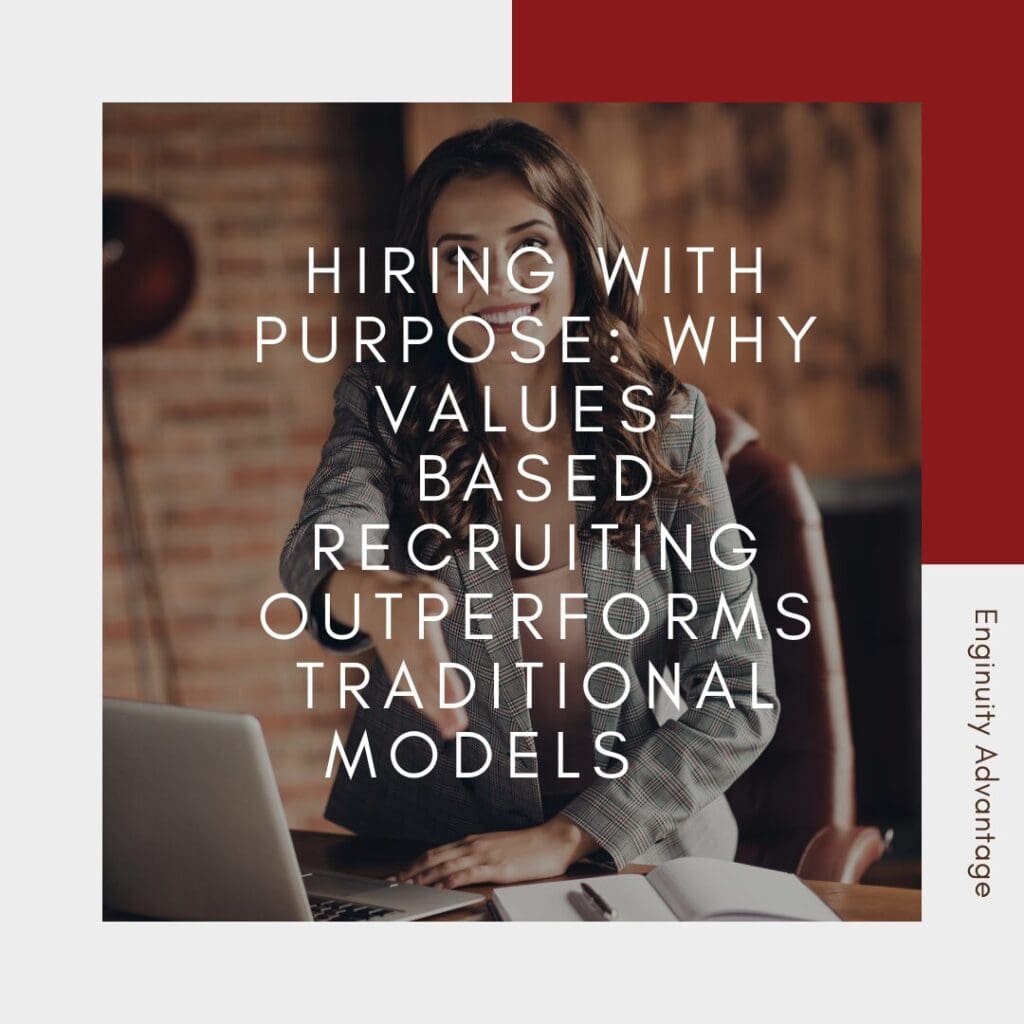 Hiring with Purpose Why Values-Based Recruiting Outperforms Traditional Models