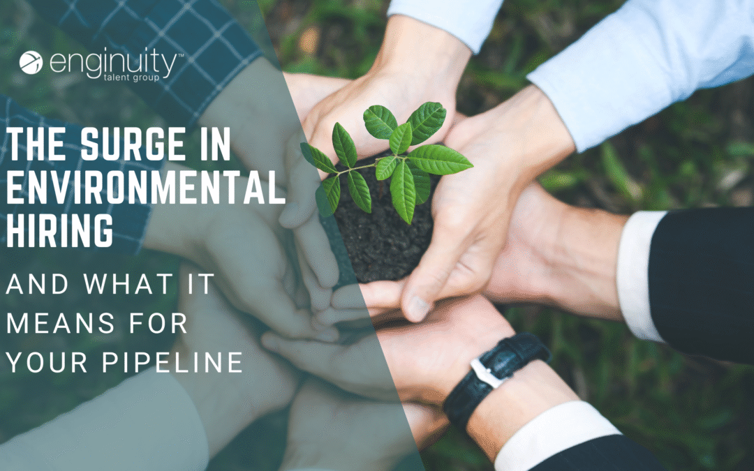 The Surge in Environmental Hiring, and What It Means for Your Pipeline